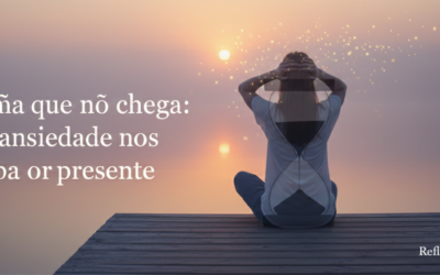 O amanhã que não chega: como a ansiedade nos rouba o presente